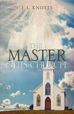 THE MASTER and HIS CHURCH - Knotts, J. L.