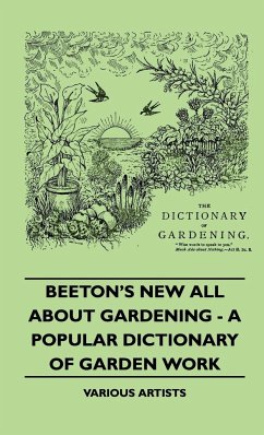 Beeton's New All about Gardening - A Popular Dictionary of Garden Work - Various