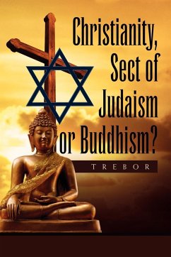 Christianity, Sect of Judaism or Buddhism? - Trebor