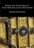 Design and Techniques in Early Medieval Celtic Metalwork Design and Techniques in Early Medieval Celtic Metalwork