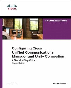 Configuring Cisco Unified Communications Manager and Unity Connection: A Step-By-Step Guide - Bateman, David J.