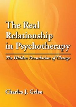 The Real Relationship in Psychotherapy: The Hidden Foundation of Change - Gelso, Charles J.