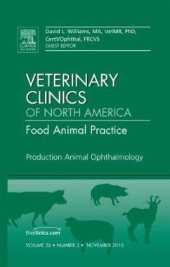 Production Animal Ophthalmology, An Issue of Veterinary Clinics: Food Animal Practice - Williams, David A.