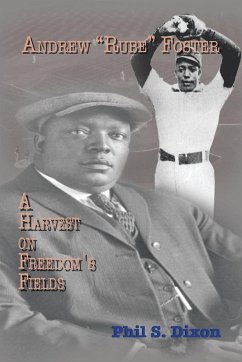 Andrew ''Rube'' Foster, A Harvest on Freedom's Fields