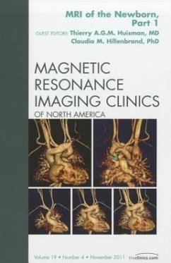 MRI of the Newborn, Part I, An Issue of Magnetic Resonance Imaging Clinics - Huisman, Thierry A. G. M.;Hillenbrand, Claudia M.