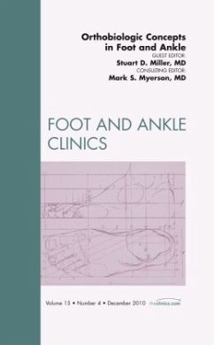 Orthobiologic Concepts in Foot and Ankle, an Issue of Foot and Ankle Clinics - Miller, Stuart D.