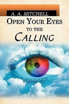 Open Your Eyes to the Calling - Mitchell, A. A.
