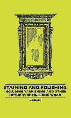 Staining and Polishing - Including Varnishing and Other Methods of Finishing Wood - Various