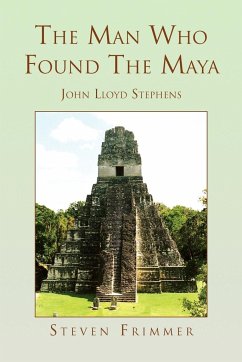 The Man Who Found the Maya