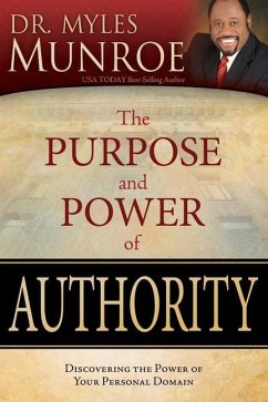 The Purpose and Power of Authority - Munroe, Myles