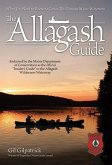 The Allagash Guide: What You Need to Know to Canoe This Famous Maine Waterway/ Winner of Legendary Maine Guide Award