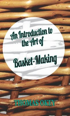 An Introduction to the Art of Basket-Making - Okey, Thomas