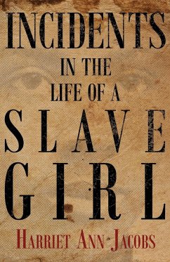 Incidents in the Life of a Slave Girl - Jacobs, Harriet Ann