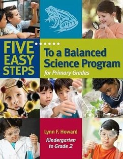 Five Easy Steps to a Balanced Science Program for Primary Grades, Kindergarten to Grade 2 - Howard, Lynn F.