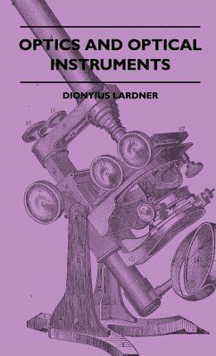 Optics And Optical Instruments - Lardner, Dionyius