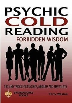 Psychic Cold Reading Forbidden Wisdom - Tips and Tricks for Psychics, Mediums and Mentalists - Weston, Terry