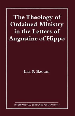 The Theology of Ordained Ministry in the Letters of Augustine of Hippo - Bacchi, Lee Francis