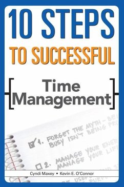 10 Steps to Successful Time Management - O'Connor, Kevin E; Maxey, Cyndi