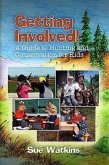 Getting Involved!: A Guide to Hunting and Conservation for Kids!