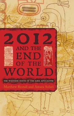 2012 and the End of the World - Restall, Matthew; Solari, Amara