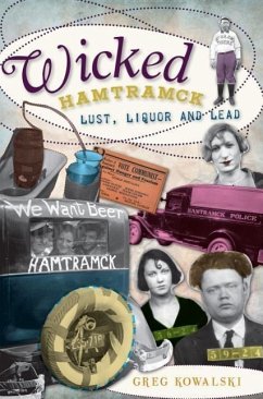 Wicked Hamtramck:: Lust, Liquor and Lead - Kowalski, Greg