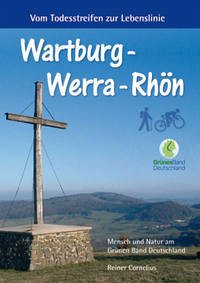 Wartburg - Werra - Rhön: Vom Todesstreifen zur Lebenslinie - Cornelius, Reiner