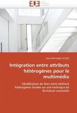 Intégration Entre Attributs Hétérogènes Pour Le Multimédia