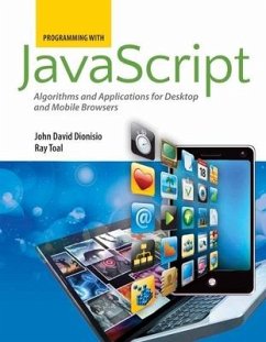 Programming with Javascript: Algorithms and Applications for Desktop and Mobile Browsers: Algorithms and Applications for Desktop and Mobile Browsers - Dionisio, John David; Toal, Ray