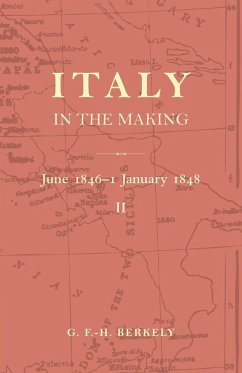 Italy in the Making - Berkeley, G. F. -H; Berkeley, J.