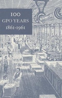 100 GPO Years, 1861-1961: A History of United States Public Printing
