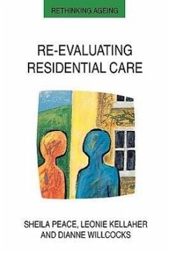 Re-Evaluating Residential Care - Peace, Sheila M. Peace Willcocks, Dianne M.
