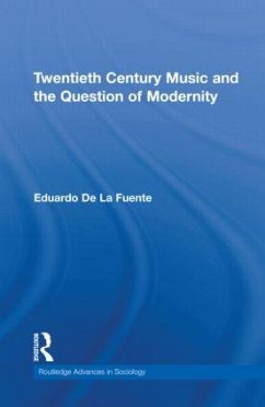 Twentieth Century Music and the Question of Modernity - De La Fuente, Eduardo