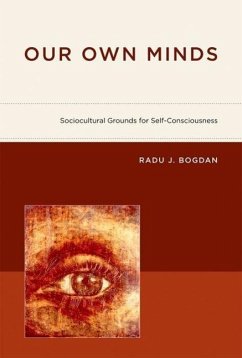 Our Own Minds: Sociocultural Grounds for Self-Consciousness - Bogdan, Radu J.