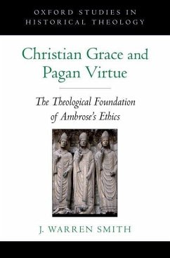 Christian Grace and Pagan Virtue - Smith, J Warren