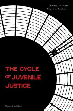 The Cycle of Juvenile Justice - Bernard, Thomas J; Kurlychek, Megan C