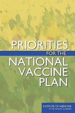 Priorities for the National Vaccine Plan - Institute Of Medicine; Board on Population Health and Public Health Practice; Committee on Review of Priorities in the National Vaccine Plan