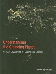 Understanding the Changing Planet - National Research Council; Division On Earth And Life Studies; Board On Earth Sciences And Resources; Committee on Strategic Directions for the Geographical Sciences in the Next Decade