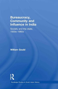 Bureaucracy, Community and Influence in India - Gould, William