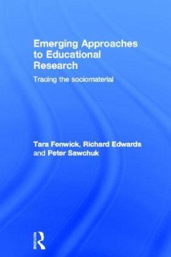 Emerging Approaches to Educational Research - Fenwick, Tara; Edwards, Richard; Sawchuk, Peter