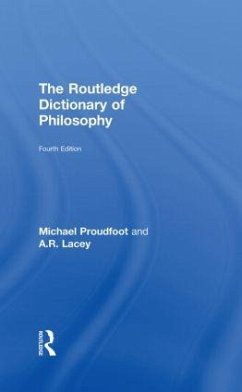 The Routledge Dictionary of Philosophy - Proudfoot, Michael; Lacey, A R