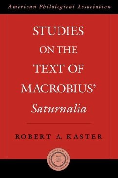 Studies on the Text of Macrobius' Saturnalia - Kaster, Robert