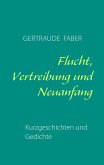 Flucht, Vertreibung und Neuanfang Flucht, Vertreibung und Neuanfang
