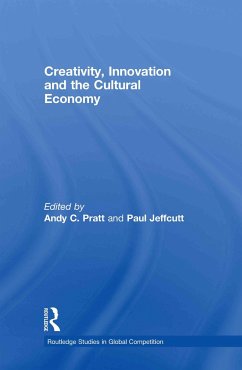 Creativity, Innovation and the Cultural Economy - Jeffcutt, Paul / Pratt, Andy (eds.)
