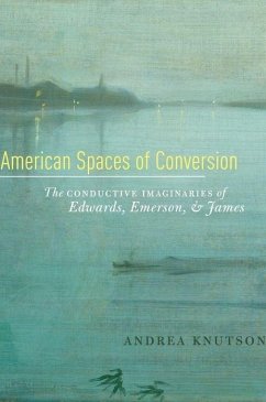 American Spaces of Conversion - Knutson, Andrea