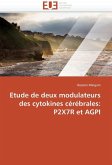 Etude de Deux Modulateurs Des Cytokines Cérébrales: P2x7r Et Agpi Etude de Deux Modulateurs Des Cytokines Cérébrales: P2x7r Et Agpi