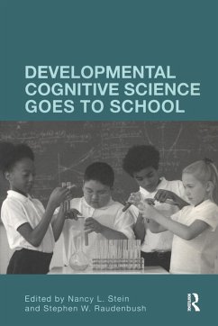 Developmental Cognitive Science Goes to School - Stein, Nancy L. / Raudenbush, Stephen (Hrsg.)