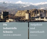 Die industrielle Schweiz - vom 18. ins 21. Jahrhundert