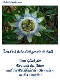 Und ich liebe dich gerade deshalb.... - Donhauser, Hubert