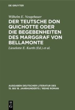 Der Teutsche Don Quichotte oder Die Begebenheiten des Marggraf von Bellamonte - Neugebauer, Wilhelm E.