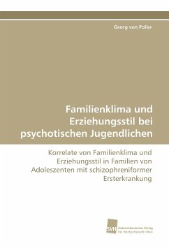 Familienklima und Erziehungsstil bei psychotischen Jugendlichen - Polier, Georg von